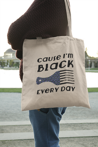 Tote-bag CAUSE I'M BLACK EVERY DAY
