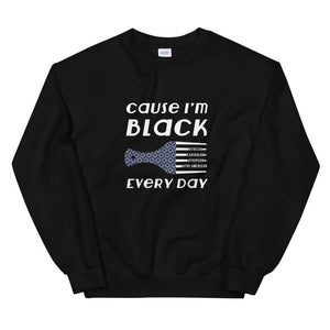 Sweater unisexe CAUSE I'M BLACK EVERY DAY